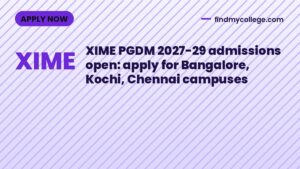 XIME PGDM 2027-29 admissions open: apply for Bangalore, Kochi, Chennai campuses