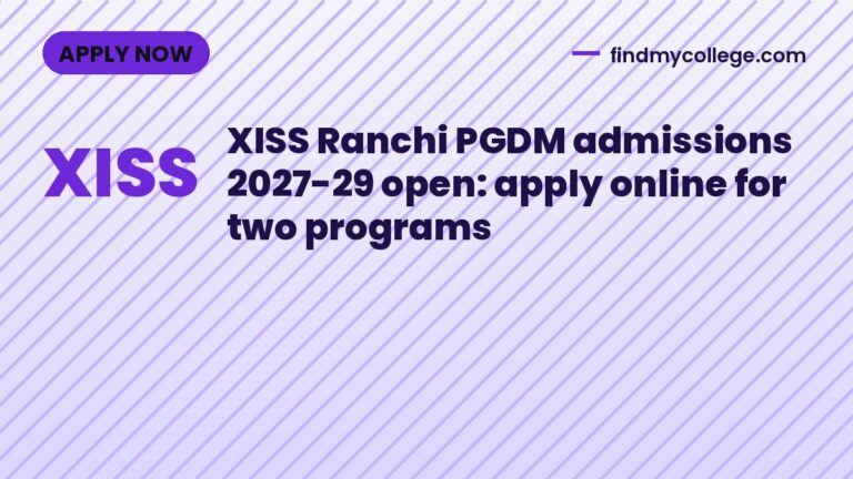 XISS Ranchi PGDM admissions 2027-29 open: apply online for two programs