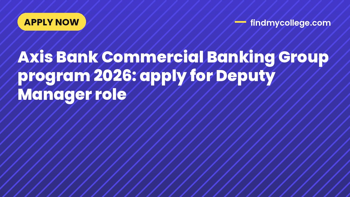Axis Bank Commercial Banking Group program 2026: apply for Deputy Manager role