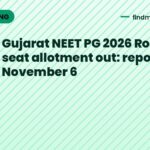 Gujarat NEET PG 2026 Round 1 seat allotment out: report by November 6