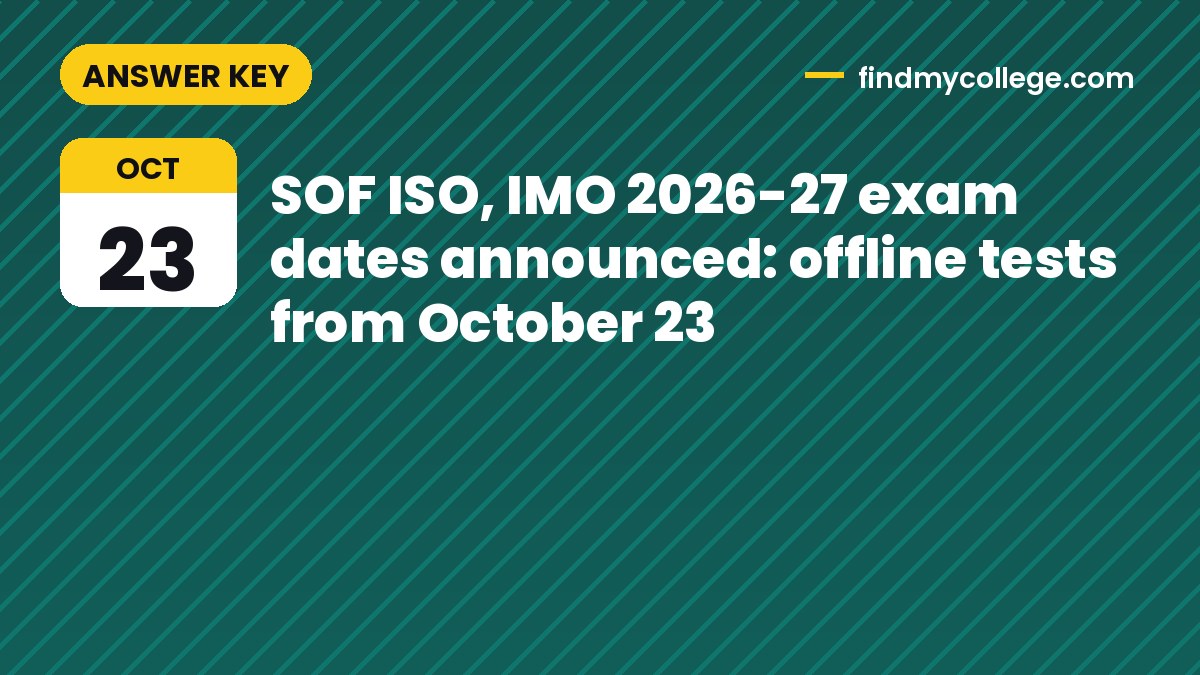 SOF ISO, IMO 2026-27 exam dates announced: offline tests from October 23